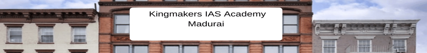 Kingmakers IAS Academy Madurai